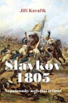 Slavkov 1805 Jiří Kovařík