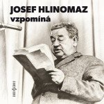 Josef Hlinomaz vzpomíná - Josef Hlinomaz - audiokniha
