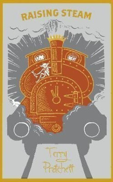 Raising Steam: (Discworld novel 40), 1. vydání - Terry Pratchett