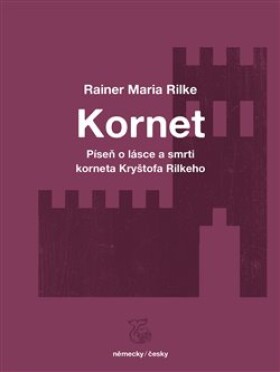 Píseň o lásce a smrti korneta Kryštofa Rilkeho / Weise von Liebe und Tod des Cornets Christoph Rilke - Rainer Maria Rilke