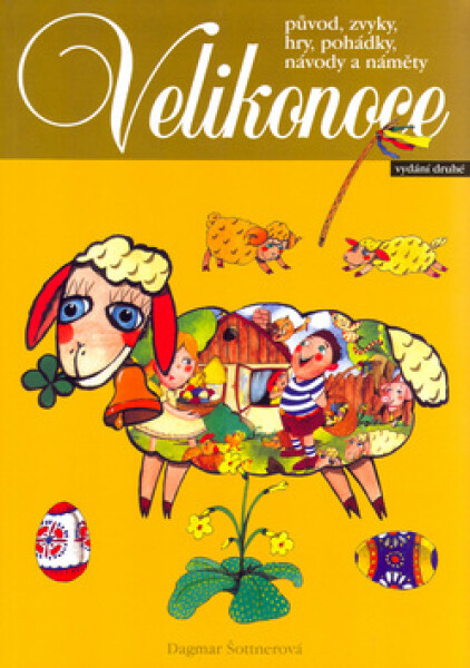 Velikonoce zvyky, hry, pohádky, návody náměty Dagmar Šottnerová