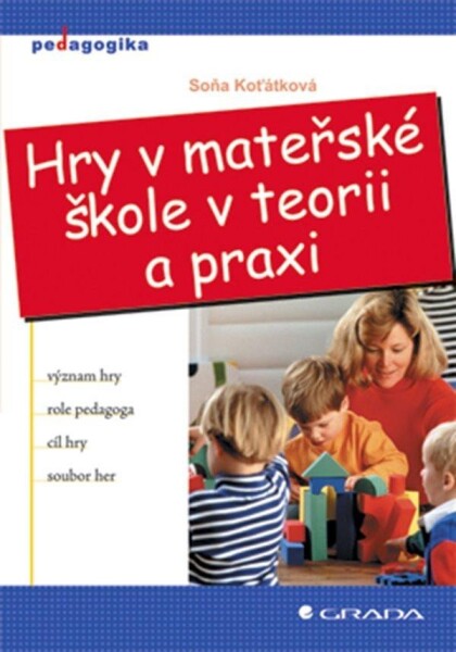 Hry v mateřské škole v teorii a praxi - Soňa Koťátková