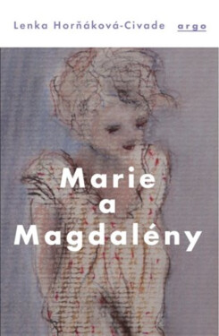 Marie a Magdalény - Lenka Horňáková-Civade