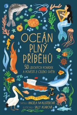 Oceán plný příběhů - 50 lidových pohádek a pověstí z celého světa - Angela McAllister