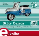 Skútr Čezeta. historie, vývoj, technika, příslušenství - Marcel Malypetr e-kniha