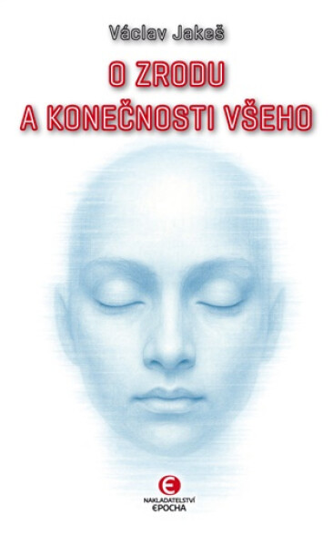 O zrodu a konečnosti všeho - Václav Jakeš