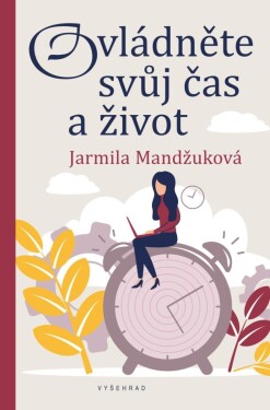 Ovládněte svůj čas život Jarmila Mandžuková