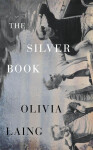 The Silver Book - Olivia Laing