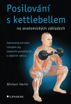 Posilování s kettlebellem na anatomických základech - Hartle Michael