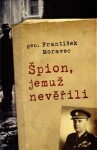 Špion, jemuž nevěřili František Moravec