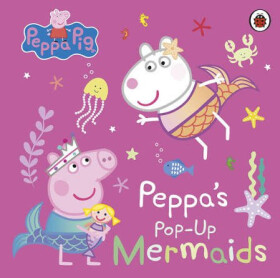 Peppa Pig: Peppa´s Pop-Up Mermaids - kolektiv autorů