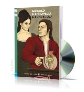 Letture Graduate ELI Giovani Adulti 2/A2: Mandragola + Downloadable Multimedia - Niccolò Machiavelli