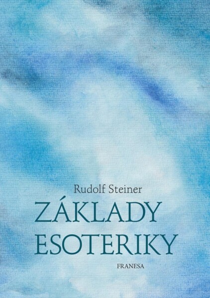 Základy esoteriky Rudolf Steiner