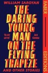 The Daring Young Man on the Flying Trapeze (Faber Editions): Introduced by Stephen Fry - William Saroyan