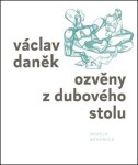 Ozvěny z dubového stolu - Václav Daněk