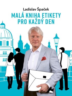 Malá kniha etikety pro každý den, 2. vydání - Ladislav Špaček