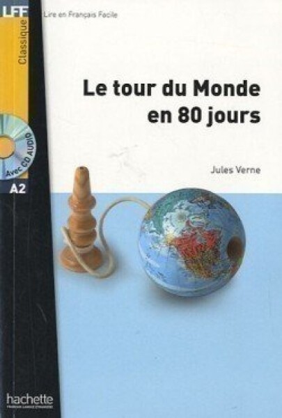 Lire en Francais facile A2 Le tour du monde en 80 jours + CD Audio ke stažení - Jules Verne