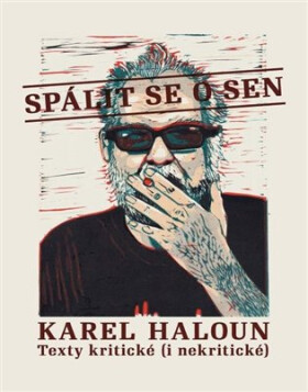 Spálit se o sen - Texty kritické (i nekritické) - Karel Haloun