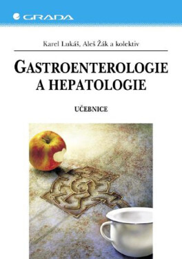 Gastroenterologie a hepatologie - Aleš Žák, Karel Lukáš