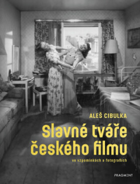 Slavné tváře českého filmu ve vzpomínkách a fotografiích - Aleš Cibulka - e-kniha