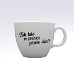 TAK KDO MI DNESKA POSERE DEN? - MEGA XXL keramický hrnek 1000 ml