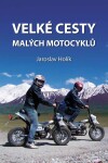 Velké cesty malých motocyklů - Jaroslav Holík