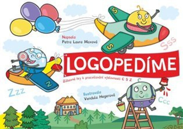 Logopedíme - Zábavné hry k procvičování výslovnosti C S Z - Petra Laura Maxová