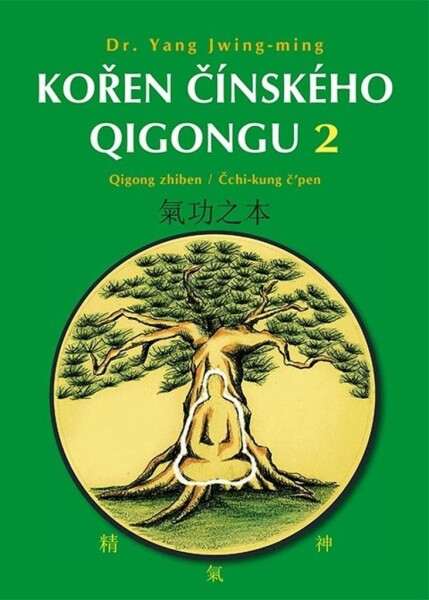 Kořen čínského Qigongu 2 - Qigong zhiben / Čchi-kung čpen - Jwing-ming Yang