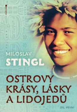 Ostrovy krásy, lásky a lidojedů 1 - Miloslav Stingl