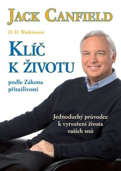 Klíč životu podle zákona přitažlivosti Jack Canfield