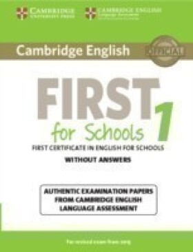 Cambridge English First for Schools 1 Student´s Book without Answers (2015 Exam) - Kolektiv autorů