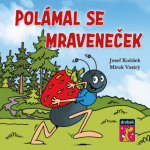 Polámal se mraveneček Josef Kožíšek