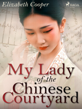 My Lady of the Chinese Courtyard - Elizabeth Cooper