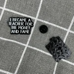 Pinarna.cz I became teacher for the money and fame / Stal(a) jsem se učitelem(/kou) kvůli penězům a slávě