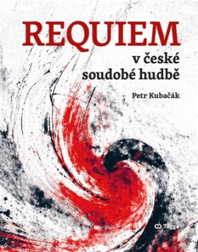 Requiem v české soudobé hudbě - Petr Kubačák