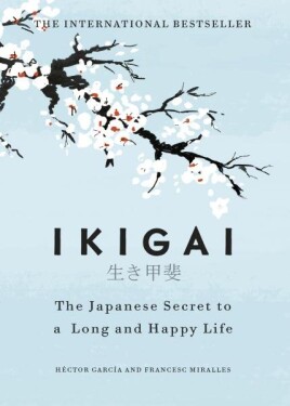 Ikigai:The Japanese secret to a long and happy life - Francesc Miralles