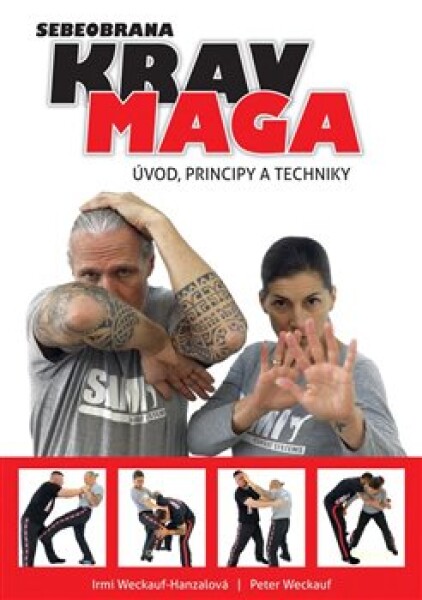 Krav maga úvod, principy techniky Peter Weckauf