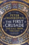 The First Crusade: The Call from the East - Peter Frankopan