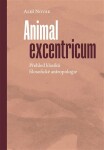 Animal excentricum - Přehled klasiků filosofické antropologie - Aleš Novák