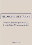 Filosofie nestárne - Ivanu Dubskému (1926-2023) k nedožitým 97. narozeninám - Ivan Chvatík