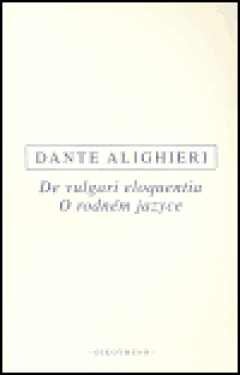 De vulgari eloquentia rodném jazyce Dante Alighieri