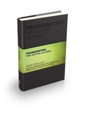 Frankenstein: The Gothic Classic - Mary Wollstonecraft Shelley