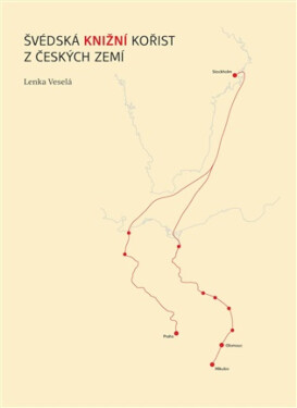 Švédská knižní kořist z českých zemí - Lenka Veselá