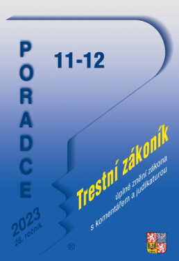 Poradce 11-12/2023 Trestní zákoník s komentářem a judikaturou, Zákon č. 40/2009 Sb., trestní zákoník s komentářem - Jan Engelmann