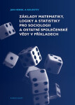 Základy matematiky, logiky a statistiky pro sociologii a ostatní společenské vědy v příkladech, 2. vydání - Jan Hendl