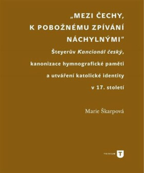 Mezi Čechy, k pobožnému zpívání náchylnými - Marie Škarpová