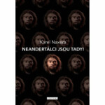 Neandertálci jsou tady!