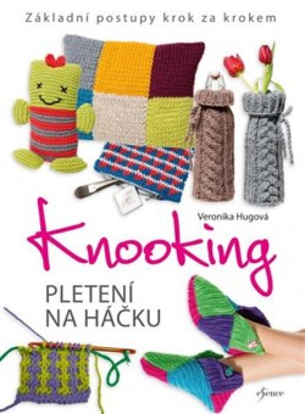 Knooking – pletení na háčku. Základní postupy krok za krokem, 2. vydání - Veronika Hugová