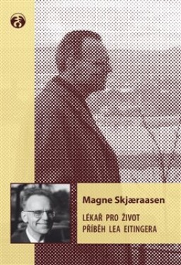 Lékař pro život - Příběh Lea Eitingera - Magne Skjaeraasen