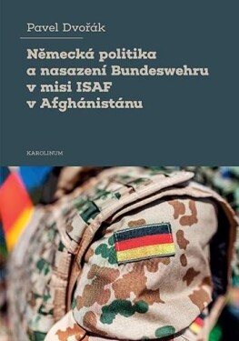 Německá politika nasazení Bundeswehru misi ISAF Afghánistánu Pavel Dvořák